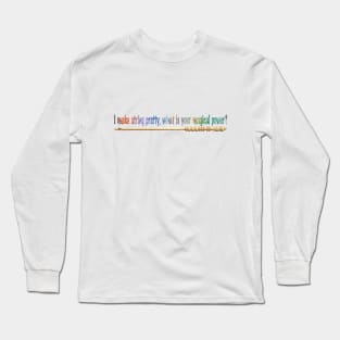 I Make String Pretty, What is your magical power? Long Sleeve T-Shirt